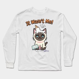 It wasnt me - Siamese cat Long Sleeve T-Shirt